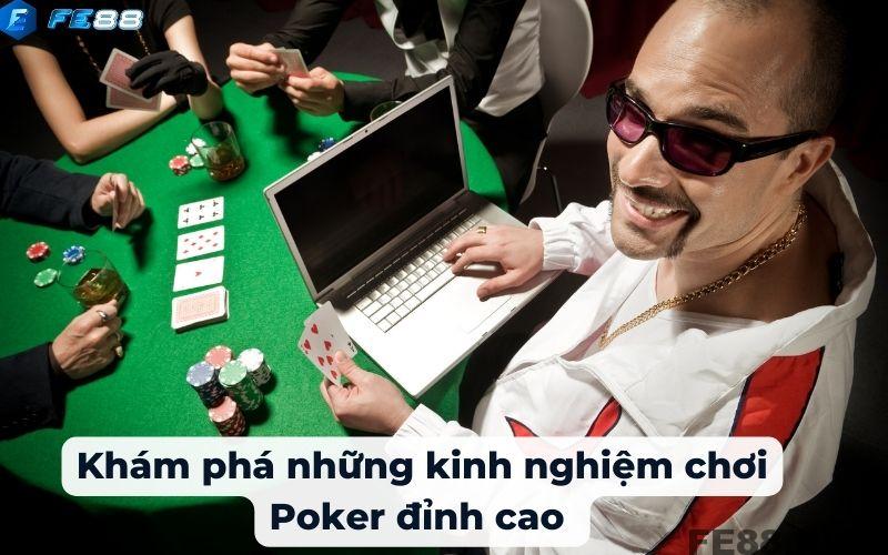 Khám phá những kinh nghiệm chơi poker đỉnh cao